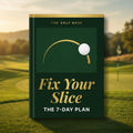 Fix Your Slice — The 7-Day Plan